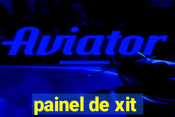 painel de xit